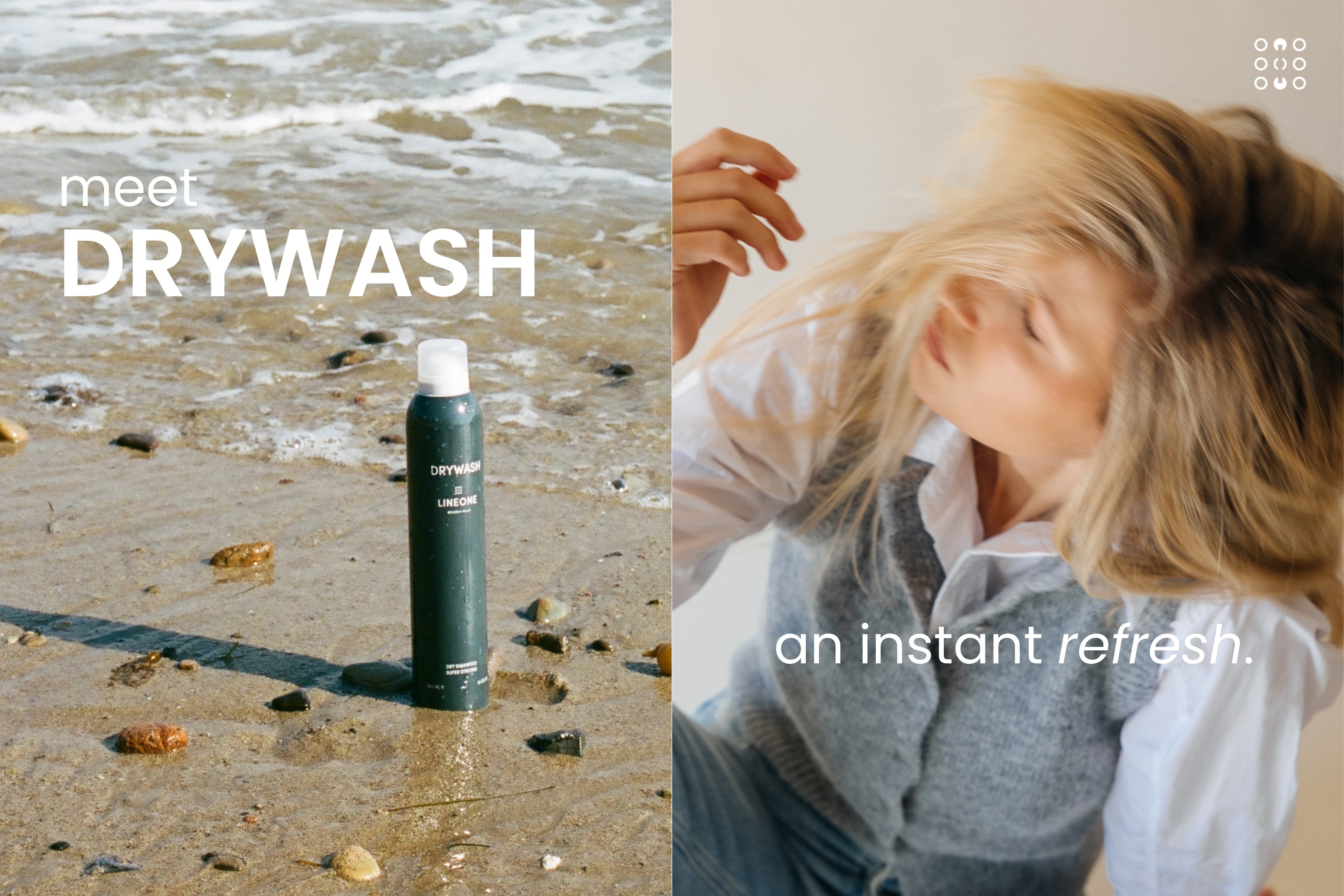 meet DRYWASH, an instant refresh. LINEONE Hair dry shampoo launch banner v2, desktop